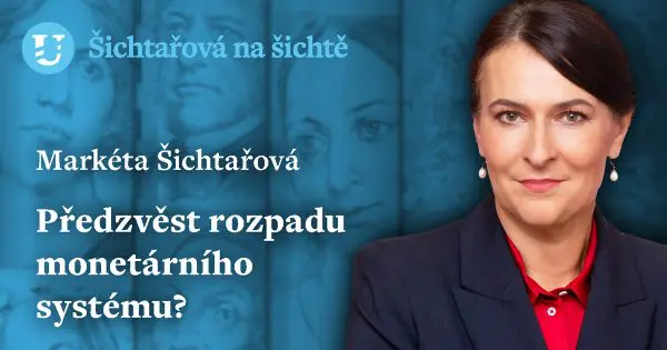 Markéta Šichtařová: Předzvěst rozpadu monetárního systému?