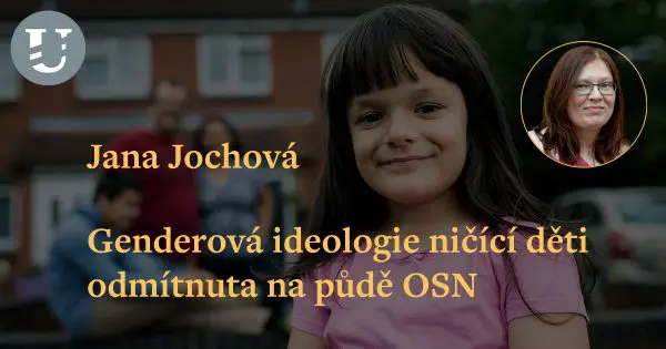 Jana Jochová: Genderová ideologie ničící děti odmítnuta na půdě OSN