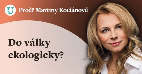 Proč? Martiny Kociánové: Do války ekologicky?