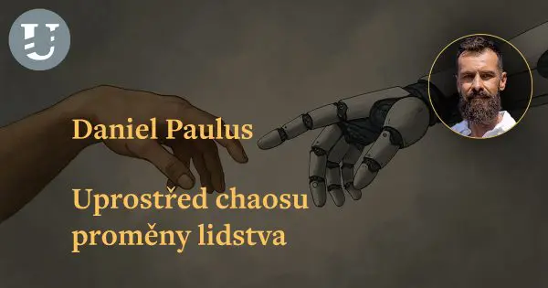 Daniel Paulus: Uprostřed chaosu proměny lidstva