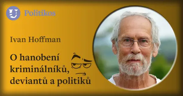 Ivan Hoffman: O hanobení kriminálníků, deviantů a politiků