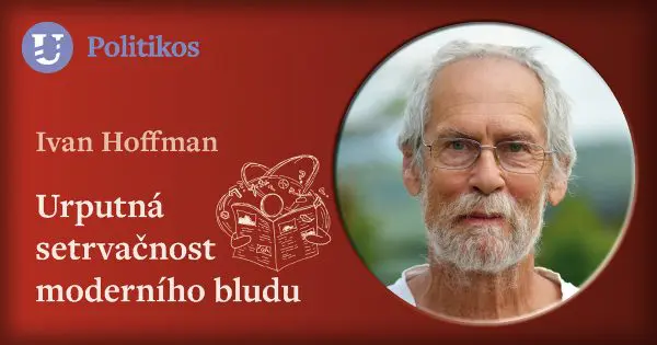 Ivan Hoffman: Urputná setrvačnost moderního bludu