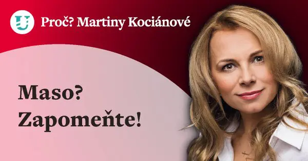 Proč? Martiny Kociánové: Maso? Zapomeňte!