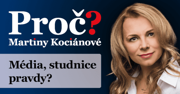 Proč? Martiny Kociánové: Média, studnice pravdy?