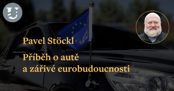Pavel Stöckl: Příběh o autě a zářivé eurobudoucnosti