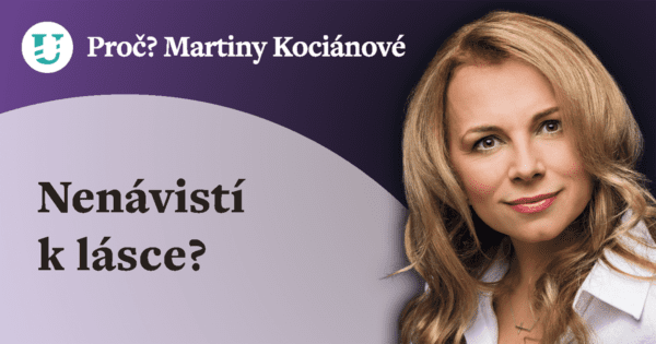 Proč? Martiny Kociánové: Nenávistí k lásce?