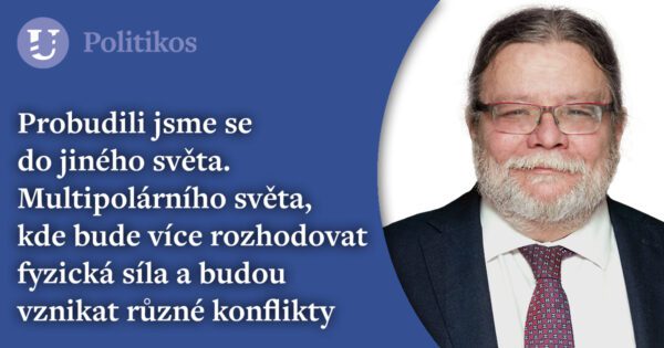 Alexandr Vondra /ODS/ 1. díl: Probudili jsme se do jiného světa. Multipolárního světa, kde bude více rozhodovat fyzická síla a budou vznikat různé konflikty