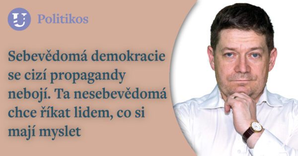 Patrik Nacher /ANO/ 2. díl: Sebevědomá demokracie se cizí propagandy nebojí. Ta nesebevědomá chce říkat lidem, co si mají myslet