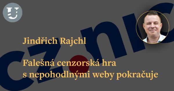 Jindřich Rajchl: Falešná cenzorská hra s nepohodlnými weby pokračuje