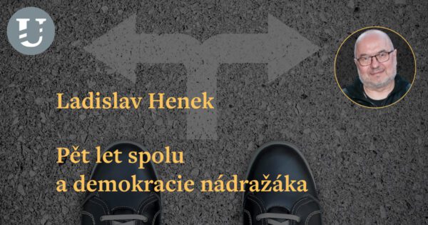Ladislav Henek: Pět let spolu a demokracie nádražáka