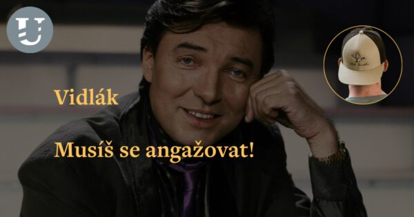 Vidlák: Musíš se angažovat!