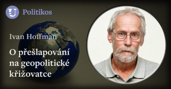 Ivan Hoffman: O přešlapování na geopolitické křižovatce