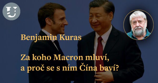 Benjamin Kuras: Za koho Macron mluví, a proč se s ním Čína baví?