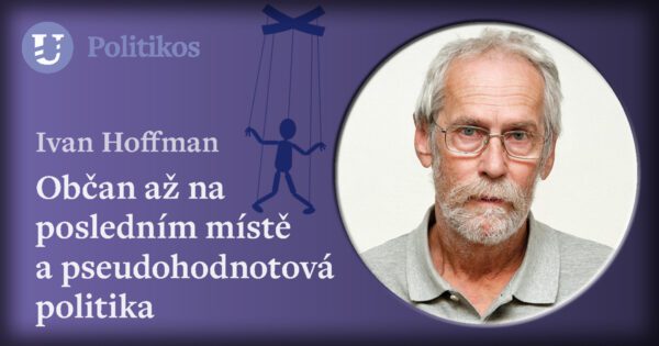 Ivan Hoffman: Občan až na posledním místě a pseudohodnotová politika