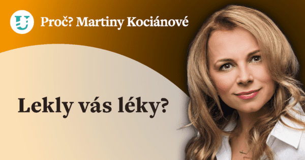 Proč? Martiny Kociánové: Lekly vás léky?