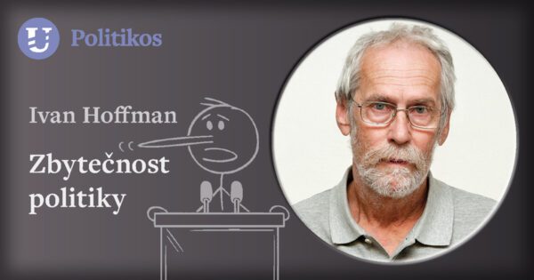Ivan Hoffman: Zbytečnost politiky