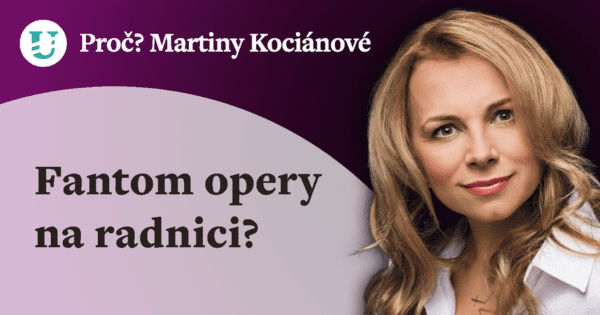 Proč? Martiny Kociánové: Fantom opery na radnici?