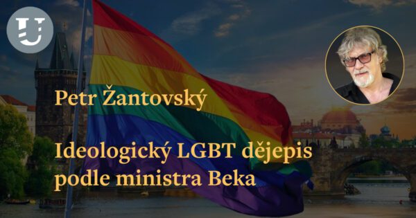 Petr Žantovský: Ideologický LGBT dějepis podle ministra Beka