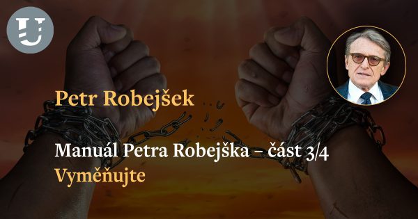 Petr Robejšek: Manuál Petra Robejška – část 3.