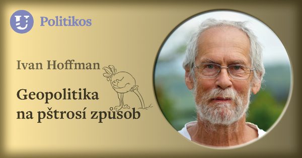 Ivan Hoffman: Geopolitika na pštrosí způsob